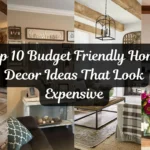 Top 10 Budget Friendly Home Decor Ideas That Look Expensive - Feautured Image